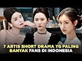 7 ARTIS SHORT DRAMA BANYAK FANS DI INDONESIA