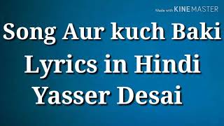Song Aur kuch Baki Lyrics in Hindi Yasser Desai