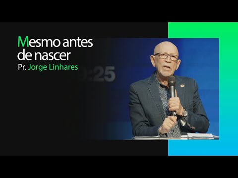 Mesmo antes de nascer | Pr. Jorge Linhares | Culto da Vitória | 20/02/2024