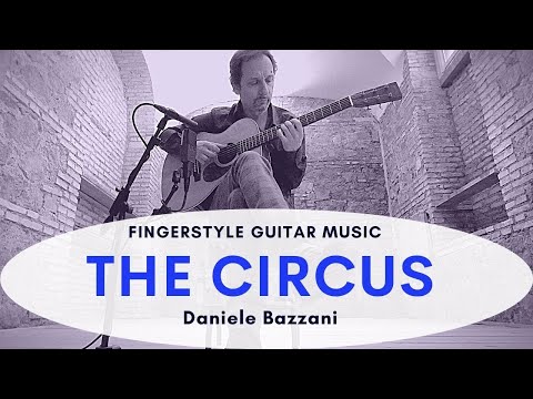 THE CIRCUS - Daniele Bazzani (Fingerstyle Guitar Music)
