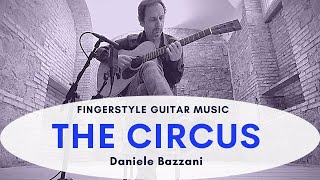 THE CIRCUS - Daniele Bazzani (Fingerstyle Guitar Music)