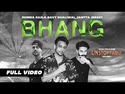 Bhang (Full Video) | Bhinda Aujla | Gavy Dhaliwal | Jantta Jersey | Unstopable Volume 1