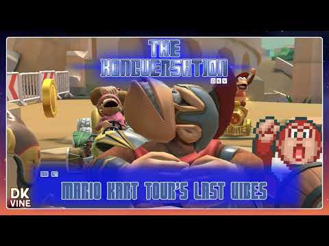The Kongversation Mini 027 - Mario Kart Tour's Last Vibes