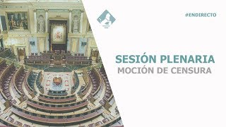 Sesión Plenaria: moción de censura al Gobierno (31/05/2018, tarde)