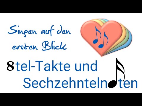 Singen auf den ersten Blick, Sechzehntelnote und Takte auf Achtel