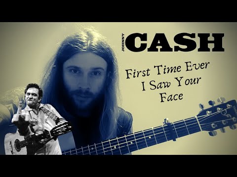 The First Time Ever I Saw Your Face - Johnny Cash