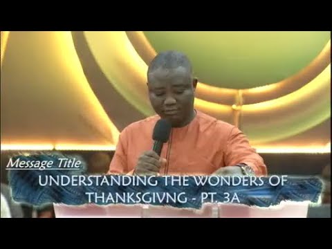 Understanding The POWER Of THANKSGIVING PT  3A Pst. Patrick Adeyoriju