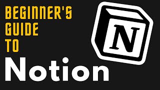  - BEGINNER'S GUIDE TO NOTION | Detailed Notion Tutorial of All The Key Functionality of Notion