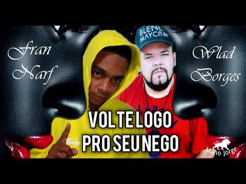 @WladBorges & Fran Narf - Volte Logo Pro Seu Nego #rapromantico #wladborges