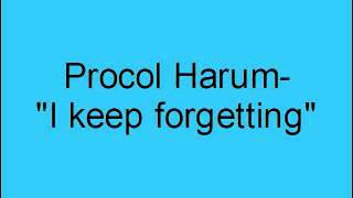 Procol Harum  I keep forgetting