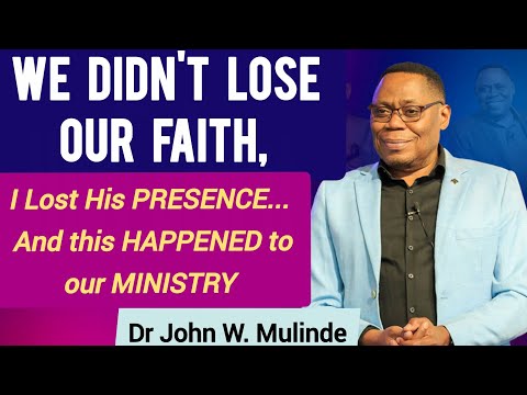 My Greatest Spiritual Loss Ever: What Happened When God's Presence faded - Dr John W. Mulinde