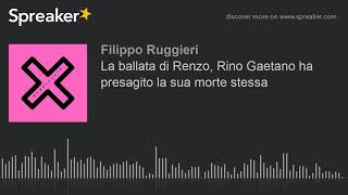 La ballata di Renzo, Rino Gaetano ha presagito la sua morte stessa