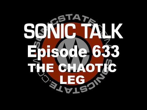Sonic TALK 633 - The Chaotic Leg
