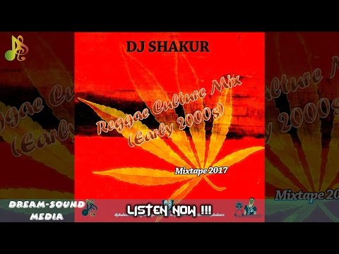 DJ Shakur - Reggae Culture Mix (Early 2000's), Reggae Throwback (Mixtape 2017)