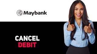How To Cancel Maybank Debit Card 2025