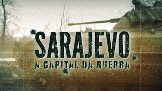 DOCUMENTÁRIO INÉDITO | "SARAJEVO - A CAPITAL DA GUERRA" - 26/03/2025