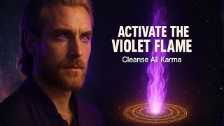 SAINT GERMAIN TODAY  Activate the Violet Flame, Cleanse All Karma, and Turn Your Pain into Light