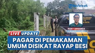 Miris! Empat Blok Pagar Pemakaman Umum di Pekanbaru Hilang Dicuri 'Rayap Besi'