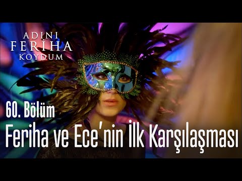 Feriha ve Ece'nin ilk karşılaşması - Adını Feriha Koydum 60. Bölüm