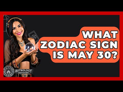 What Zodiac Sign Is May 30? - Astrology Awakening