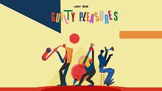 Jay Biz - Guilty Pleasures [Official Audio]