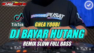 Download lagu DJ BAYAR HUTANG (GHEA YOUBI) REMIX SLOW FULL BASS TERBARU 2024 mp3