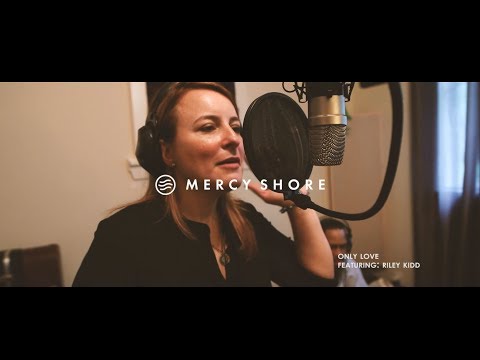 MERCY SHORE - Only Love ft. Riley Kidd [Official Video]