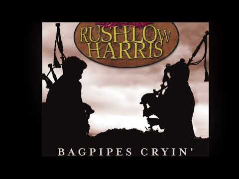 RUSHLOW HARRIS - BAGPIPES CRYIN’