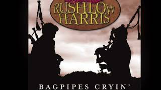 RUSHLOW HARRIS - BAGPIPES CRYIN’