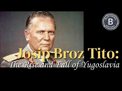 Josip Broz Tito: The Rise and Fall of Yugoslavia