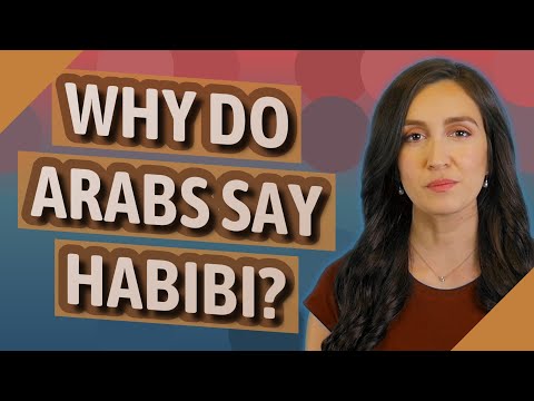 Why do Arabs say Habibi?