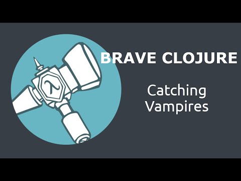 Brave Clojure Catching Vampires