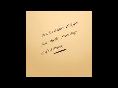 Matias Endoor and Ayon feat  Andia - Some Day [Cody B Remix]
