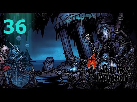 Darkest Dungeon - Ep. 36: Chained and Drowning