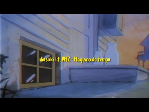 Hiosaki (ft. VMZ) - Máquina do tempo | LETRA