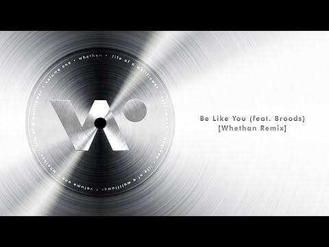 Whethan - Be Like You feat. Broods (Whethan Remix) (Official Audio)