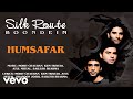 Humsafar - Silk Route | Official Hindi Pop Song