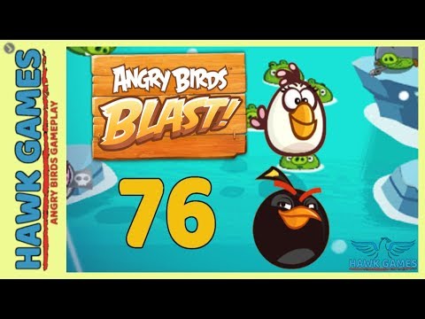 Angry Birds Blast 💥 Level 76 - 3 Stars Walkthrough, No Boosters