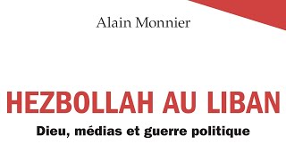 LES DERNIÈRES ACTUALITÉS - Hezbollah au Liban - Présentation du livre d’Alain Monnier