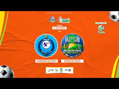 COPA AMVI 2026 - CARIDADE DO PIAUÍ vs  BELÉM DO PIAUÍ