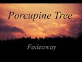Porcupine Tree - Fadeaway