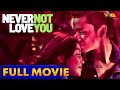 Never Not Love You Full Movie HD | Nadine Lustre, James Reid