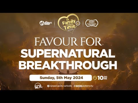 Favour for Supernatural Breakthrough | FPT with God's Servant Nanasei Opoku-Sarkodie | 05 -05 -2024