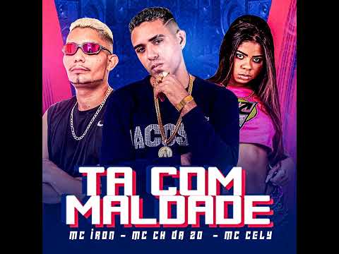Mc Iron, Ch da Z.o, Mc Cely - Ta Com Maldade( DJ Ruan no Beat )BregaFunk