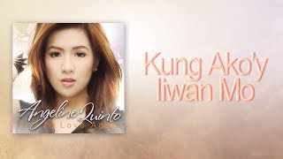 Angeline Quinto - Kung Ako&#39;y Iiwan Mo