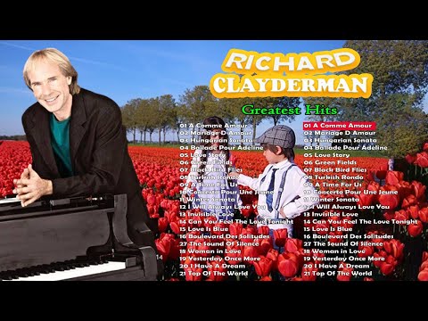 The Best Of Richard Clayderman 2022 - Richard Clayderman Piano Love Songs 2022