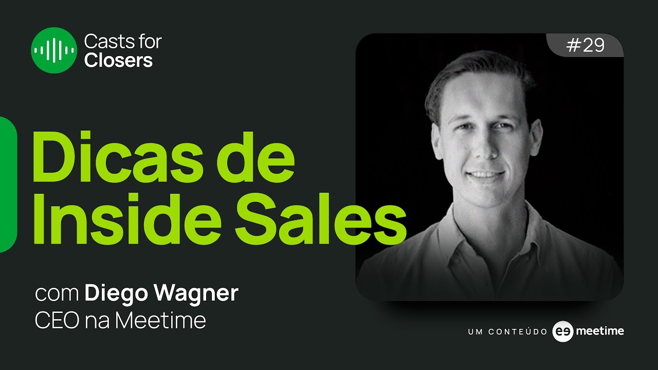 Dicas de Vendas para uma operação de Inside Sales | Casts for Closers 29 | Diego Wagner