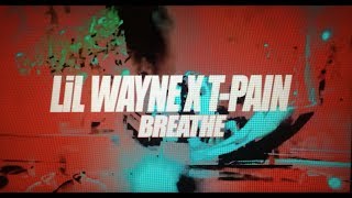 Lil Wayne X T-Pain - Breathe ( Music Video )
