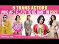 5 Trans Actors Who Are Set To Enter In Bollywood Movies In The Year 2022