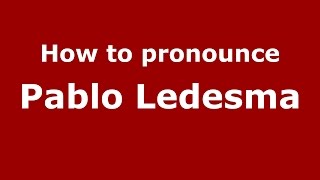 How to pronounce Pablo Ledesma